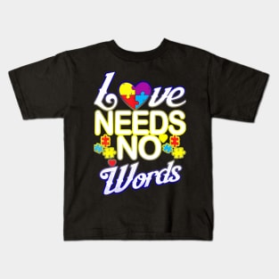 Autism Awareness T-ShirtAutism Love Needs No Words Autism Awareness T-Shirt_by Gregory Kids T-Shirt